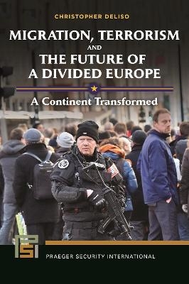 Migration, Terrorism, and the Future of a Divided Europe - Christopher Deliso