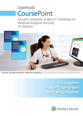 Coursepoint for Farrell:Smeltzer & Bare's Textbook of           Medical-Surgical Nursing -  FARRELL