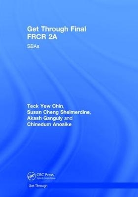 Get Through Final FRCR 2A - Teck Yew Chin, Akash Ganguly, Chinedum Anosike