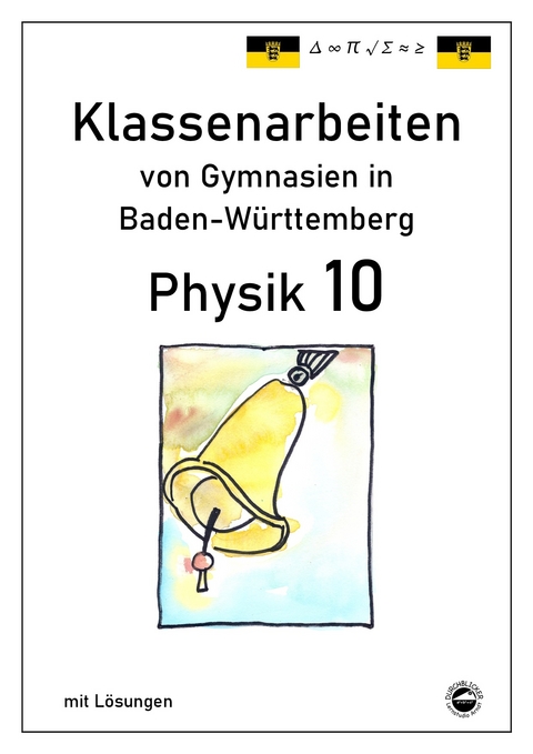 Physik 10 Klassenarbeiten von Gymnasien in Baden-Württemberg mit ausführlichen Lösungen - Claus Arndt