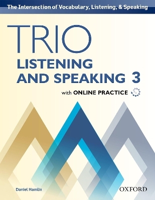 Trio Listening and Speaking: Level 3: Student Book Pack with Online Practice - Daniel E. Hamlin
