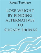 Lose weight by finding alternatives to sugary drinks - Raoul Turchese