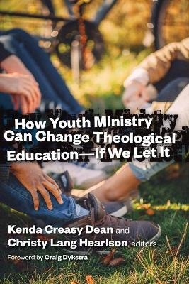 How Youth Ministry Can Change Theological Education -- If We Let It - 