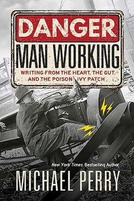 Danger, Man Working - Michael Perry