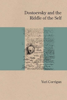 Dostoevsky and the Riddle of the Self - Yuri Corrigan