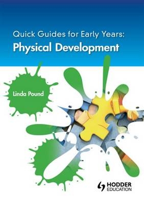 Quick Guides for Early Years: Physical Development - Linda Pound