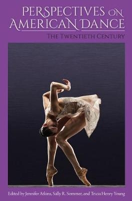 Perspectives on American Dance: The Twentieth Century - 