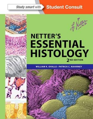 Netter's Essential Histology - William K. Ovalle, Patrick C. Nahirney