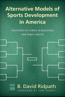 Alternative Models of Sports Development in America - B. David Ridpath
