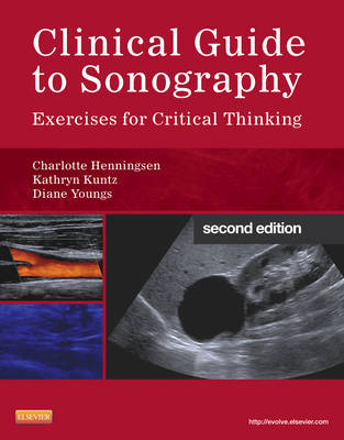 Clinical Guide to Sonography - Charlotte Henningsen, Kathryn Kuntz, Diane J. Youngs