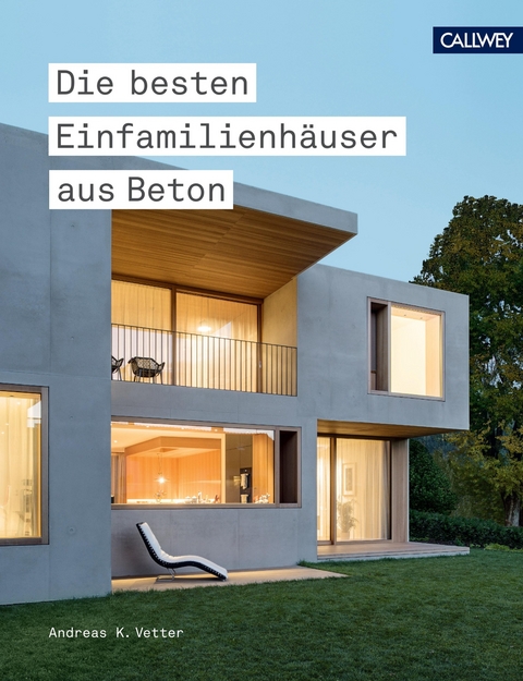 Die besten Einfamilienhäuser aus Beton - Andreas K. Vetter