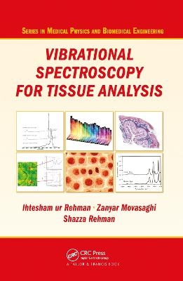 Vibrational Spectroscopy for Tissue Analysis - Ihtesham ur Rehman, Zanyar Movasaghi, Shazza Rehman