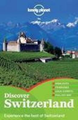 Lonely Planet Discover Switzerland -  Lonely Planet, Ryan ver Berkmoes, Kerry Christiani, Sally O'Brien, Damien Simonis