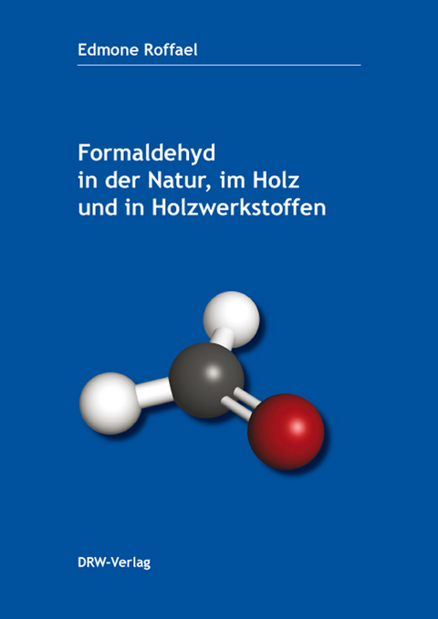 Formaldehyd in der Natur, im Holz und in Holzwerkstoffen - Edmone Roffael