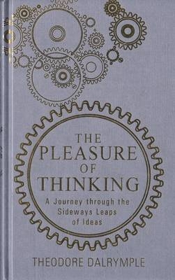 The Pleasure of Thinking - Theodore Dalrymple