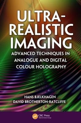 Ultra-Realistic Imaging - Hans Bjelkhagen, David Brotherton-Ratcliffe