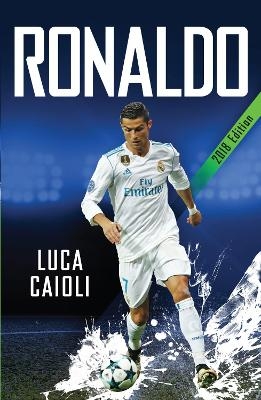 Ronaldo – 2018 Updated Edition - Luca Caioli