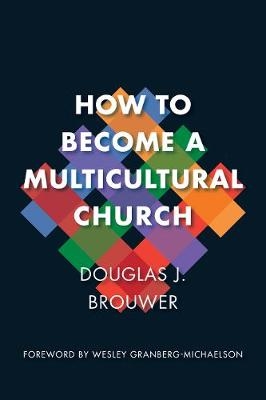 How to Become a Multicultural Church - Douglas Brouwer