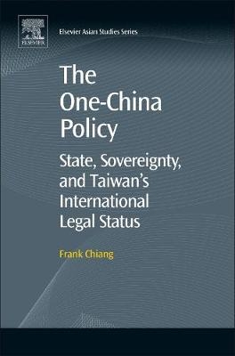 The One-China Policy: State, Sovereignty, and Taiwan’s International Legal Status - Frank Chiang