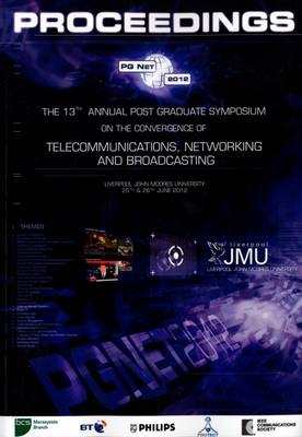 PGNET 2012 Proceedings of the 13th Annual Postgraduate Symposium on the Convergence of Telecommunications, Networking & Broadcasting - 