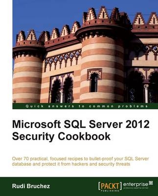 Microsoft SQL Server 2012 Security Cookbook - Rudi Bruchez