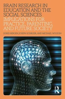 Brain Research in Education and the Social Sciences - Doris Bergen, Joseph Schroer, Michael Woodin