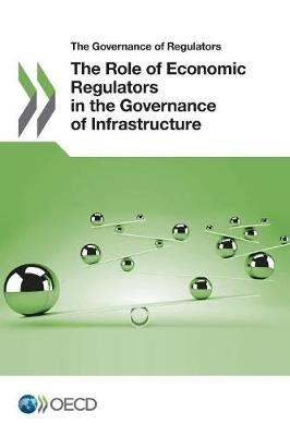 The role of  regulators in the governance of infrastructure -  Organisation for Economic Co-Operation and Development