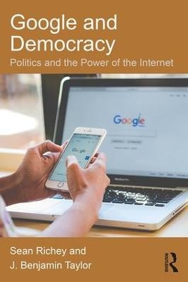 Google and Democracy - Sean Richey, J. Benjamin Taylor