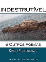 Indestrutível & Outros Poemas -  Kristy Rulebreaker