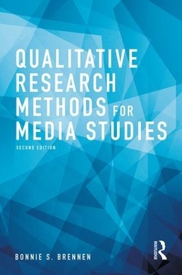 Qualitative Research Methods for Media Studies - Bonnie S. Brennen