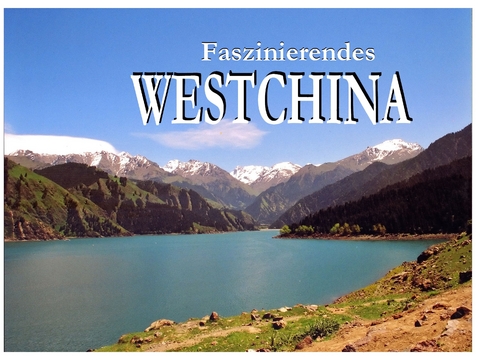 Faszinierendes Westchina - Ein Bildband - 