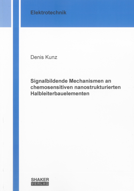 Signalbildende Mechanismen an chemosensitiven nanostrukturierten Halbleiterbauelementen - Denis Kunz