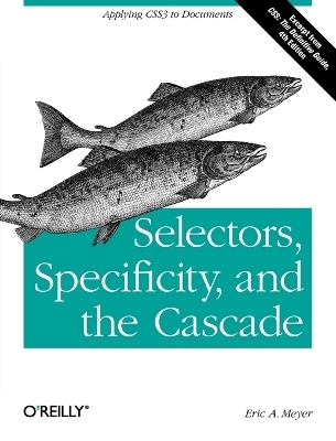 Selectors, Specificity and the Cascade - Eric A. Meyer