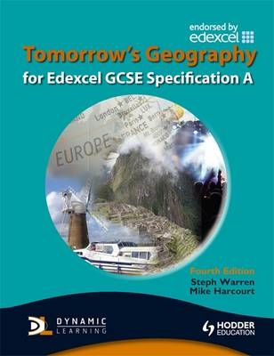 Tomorrow's Geography for Edexcel GCSE Specification A - Steph Warren, Mike Harcourt