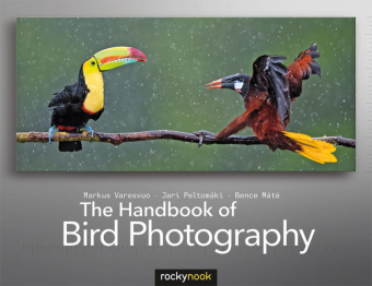 The Handbook of Bird Photography - Markus Varesvuo, Jari Peltomaki, Bence Mate