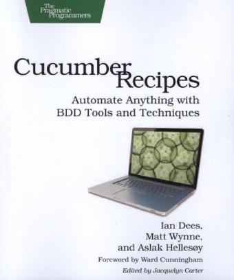 Cucumber Recipes - Ian Dees, Matt Wynne, Aslak Hellesoy