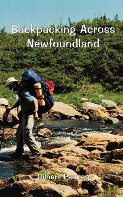 Backpacking Across Newfoundland - Gilbert Penney