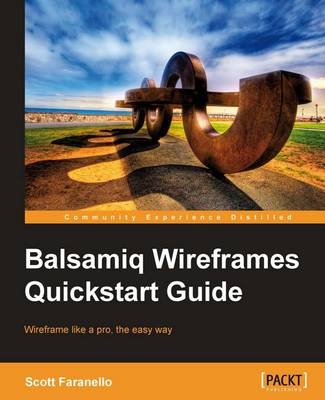 Balsamiq Wireframes Quickstart Guide - Scott Faranello