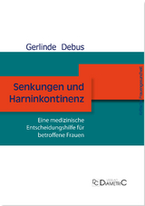 Senkungen und Harninkontinenz. Eine medizinische Entscheidungshilfe für betroffene Frauen - Gerlinde Prof. Dr. med Debus