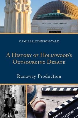 A History of Hollywood’s Outsourcing Debate - Camille Johnson-Yale