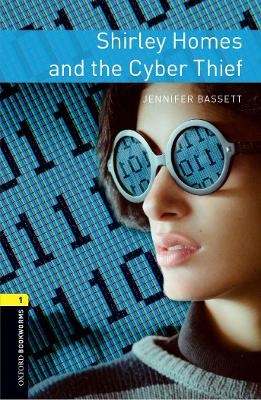 Oxford Bookworms Library: Level 1:: Shirley Homes and the Cyber Thief - Jennifer Bassett
