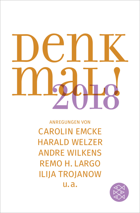 Denk mal! 2018 - Ilija Trojanow, Remo H. Largo, Charlotte Klonk, Matthias Wolfschmidt, Andre Wilkens, Güner Yasemin Balci, Carolin Emcke, Rainer Erlinger, Karl-Heinz Göttert, Andreas Kraß, Christine Ott, Harald Welzer