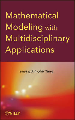 Mathematical Modeling with Multidisciplinary Applications - XS Yang