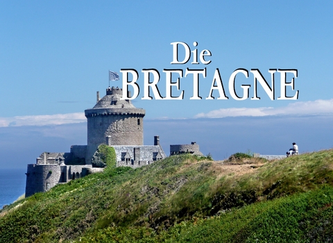 Die Bretagne - Ein Bildband - 