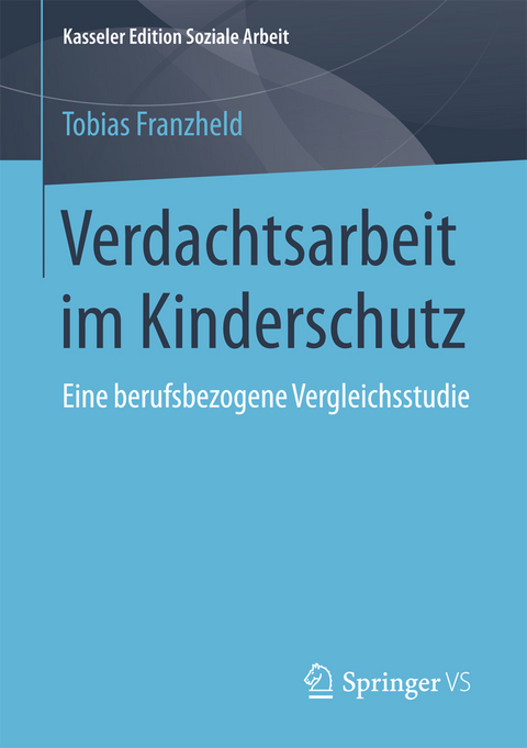 Verdachtsarbeit im Kinderschutz - Tobias Franzheld