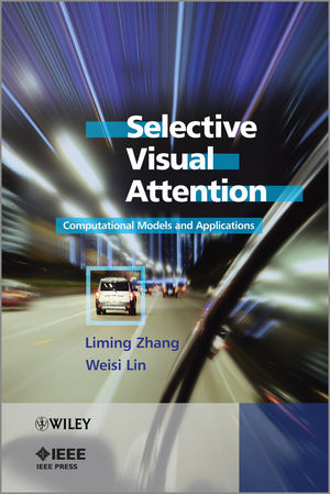 Selective Visual Attention - Liming Zhang, Weisi Lin