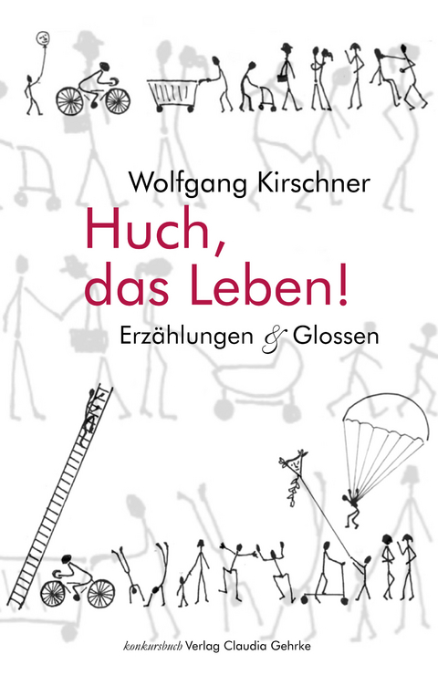 Huch, das Leben! - Wolfgang Kirschner
