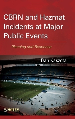 CBRN and Hazmat Incidents at Major Public Events –  Planning and Response - D Kaszeta