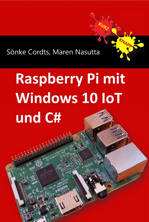 Raspberry Pi mit Windows 10 IoT und C# - Sönke Cordts, Maren Nasutta