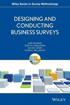 Designing and Conducting Business Surveys - Ger Snijkers, Gustav Haraldsen, Jacqui Jones, Diane Willimack